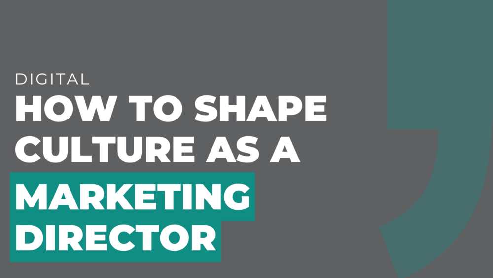 How to shape culture as a marketing director