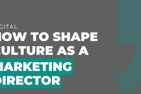 How to shape culture as a marketing director