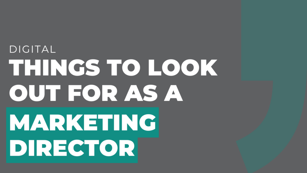 Things to look out for as a marketing director