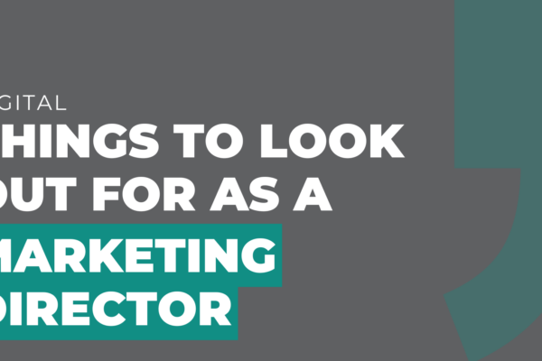 Things to look out for as a marketing director