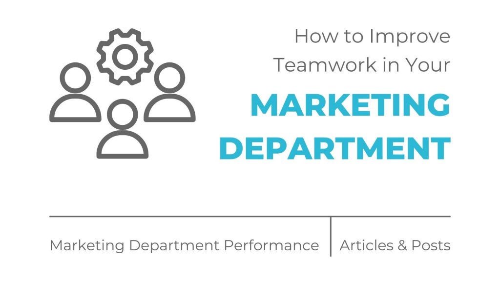 How to Improve Teamwork in Your Marketing Department - by MOCK, the agency