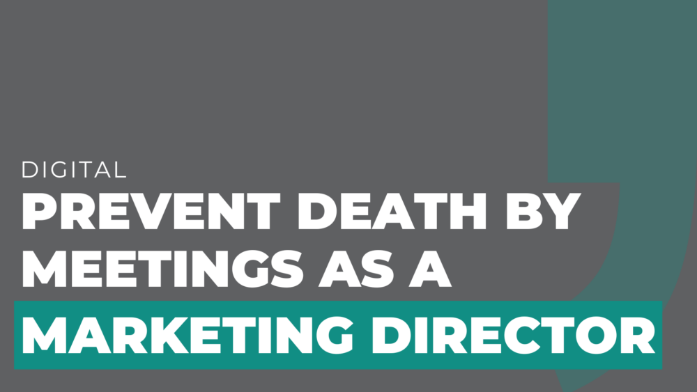 Prevent Death By Meetings as a Marketing Director