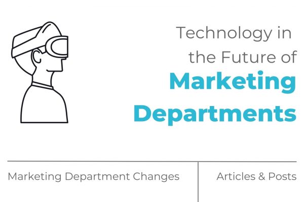 Technology in the Future of Marketing Departments - how marketing departments are changing