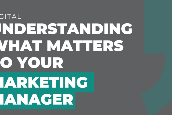 Understanding What Matters to Your Marketing Manager