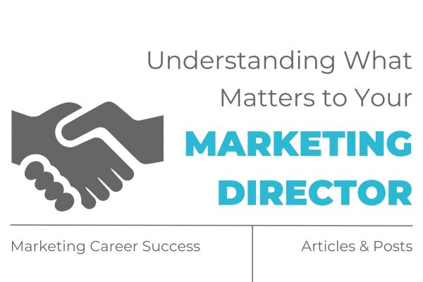 Understanding What Matters to Your Marketing Manager or Marketing Director
