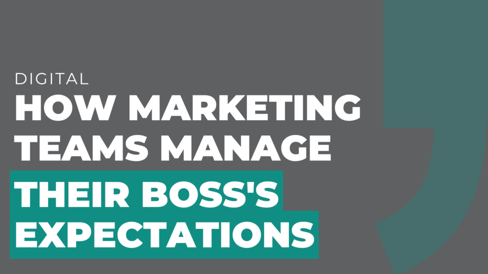 How Marketing Teams Manage Their Boss's Expectations