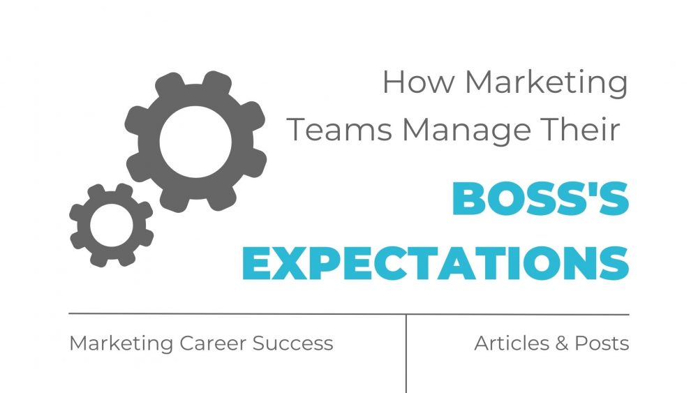 How marketing teams manage their boss’s expectations