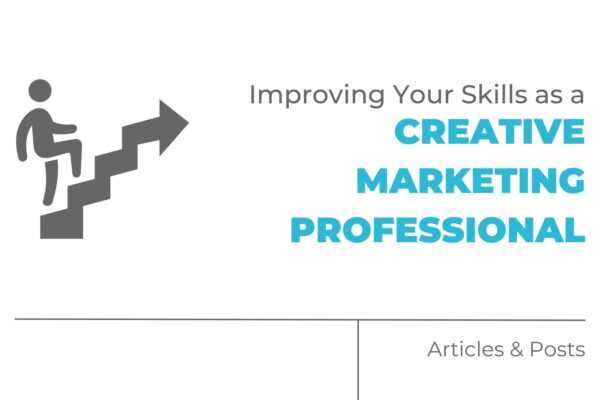 Improving Your Creative Marketing Skills as a Marketing Professional