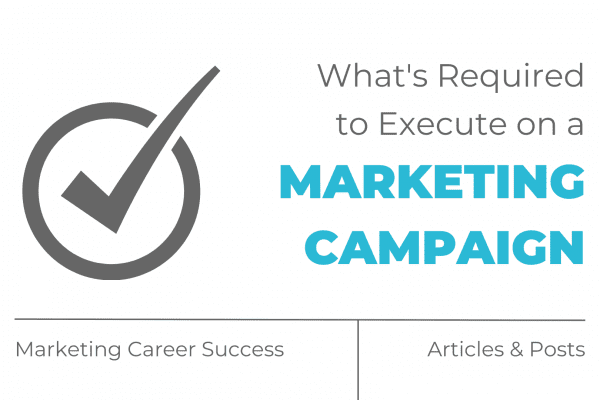 What’s required to execute on a marketing campaign