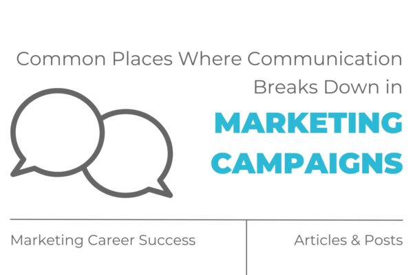 Common places where communication breaks down in marketing campaigns