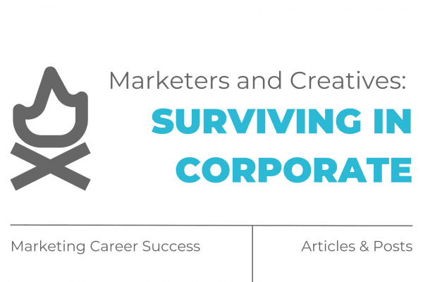 Marketers and Creatives Surviving in Corporate