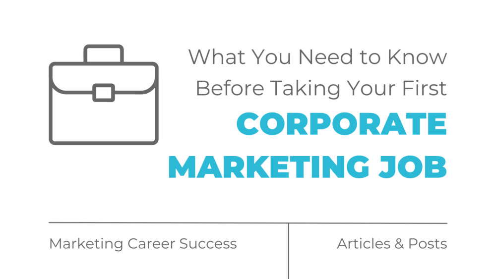 What you need to know before you take your first corporate marketing job