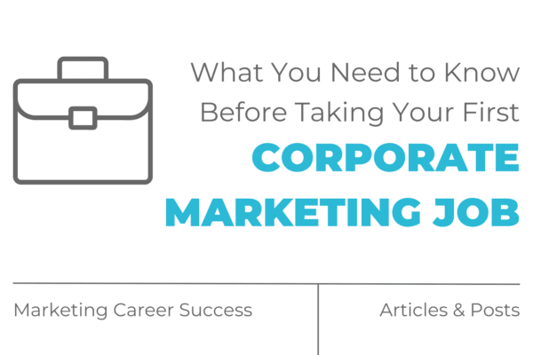 What you need to know before you take your first corporate marketing job