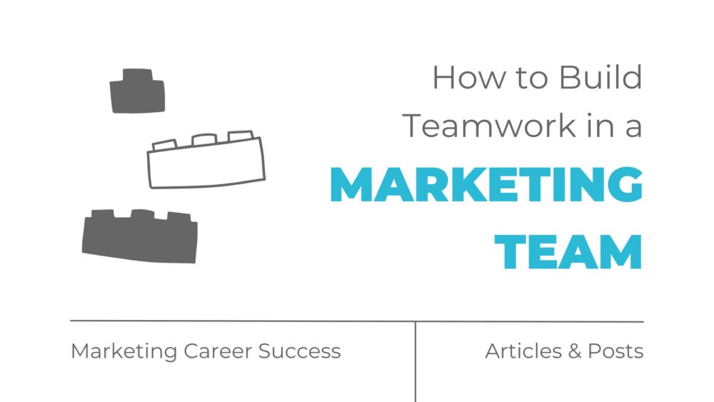 How to build teamwork in a marketing team
