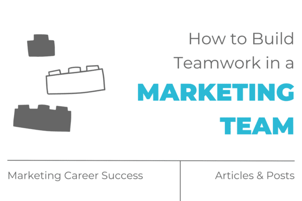 How to build teamwork in a marketing team