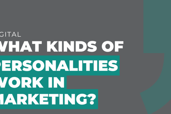 What Kinds of Personalities Work in Marketing