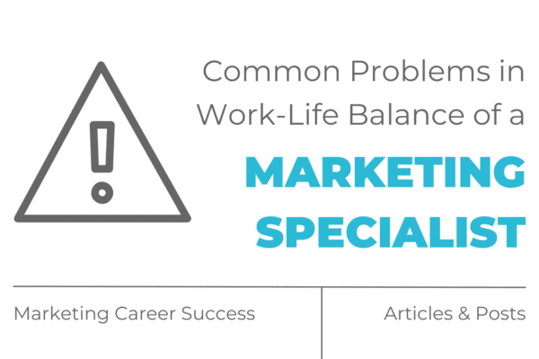 Common problems in work life balance of a marketing specialist