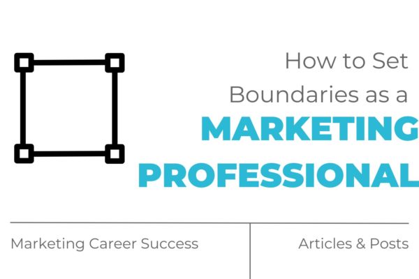 How to set boundaries as a marketing professional