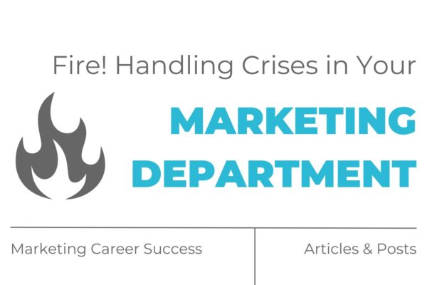 Fire! Handling Crises in Your Marketing Department