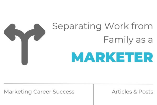 Separating work from family as a marketer