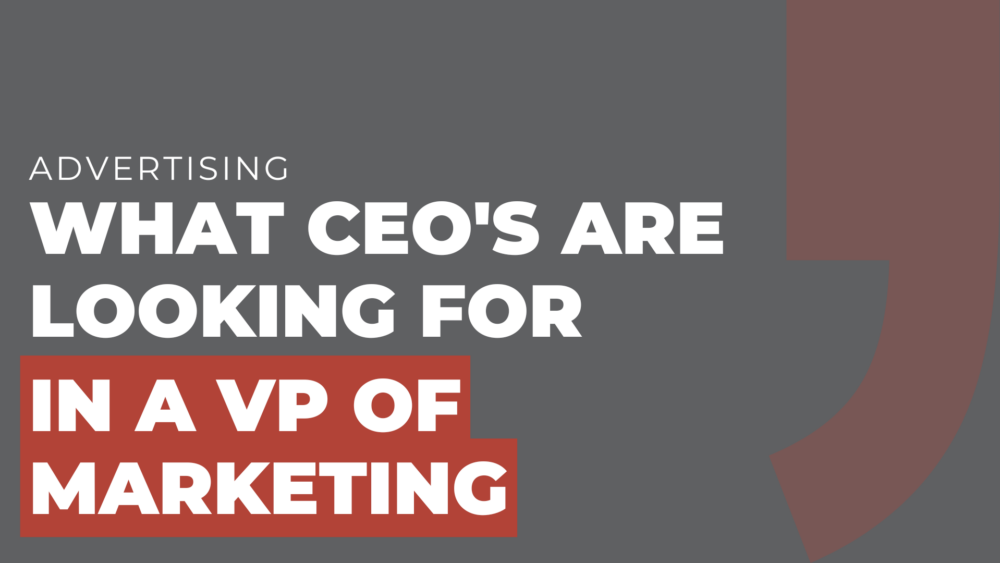 what ceo's are looking for in a VP of Marketing