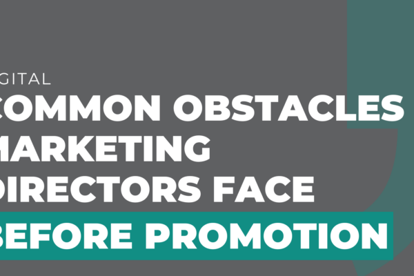 Common obstacles Marketing Directors face before promotion