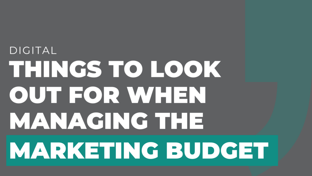 Things to look out for when managing the marketing budget