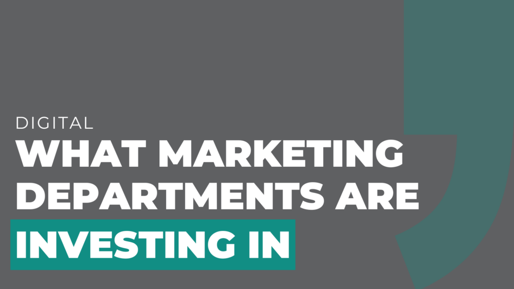 What Marketing Departments are Investing In