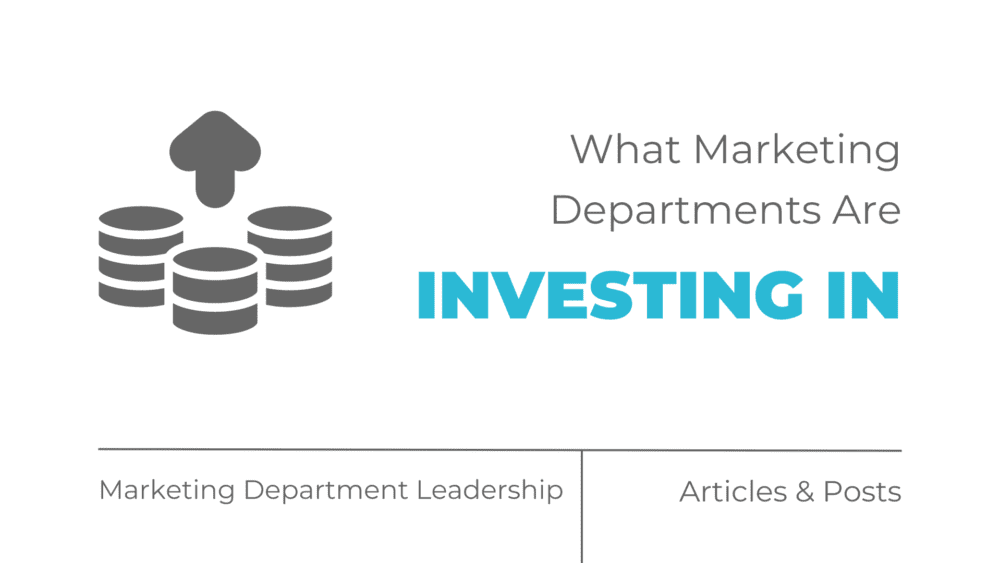What marketing departments are investing in