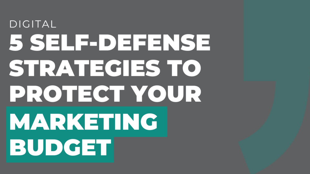 5 Self-Defense Strategies to Protect Your Marketing Budget