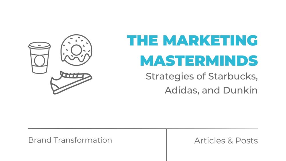 The Marketing Masterminds Strategies of Starbucks, Adidas, and Dunkinb