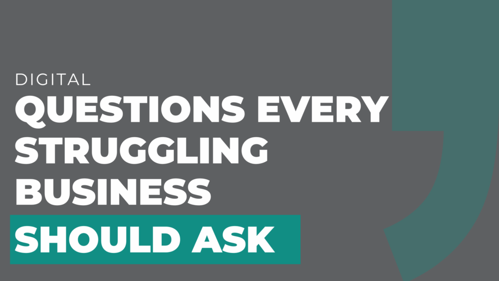 questions Every Struggling Business Should Ask