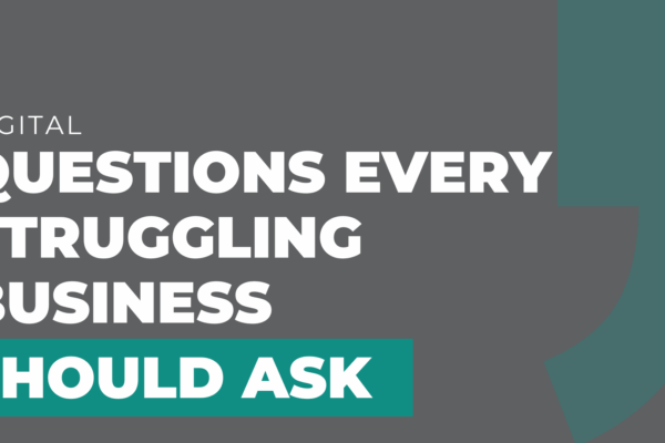 questions Every Struggling Business Should Ask