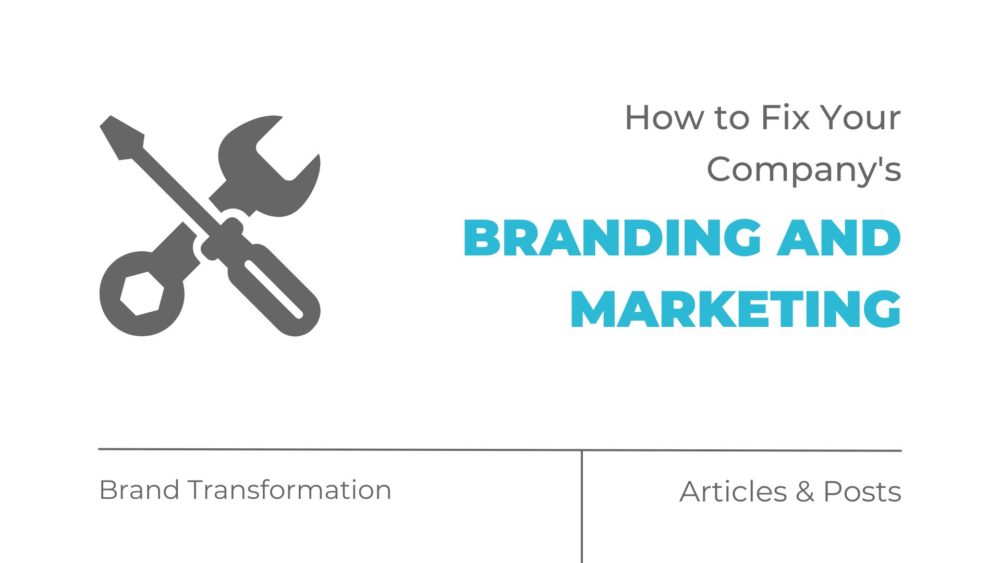 How to fix your company's branding and marketing