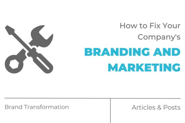 How to fix your company's branding and marketing