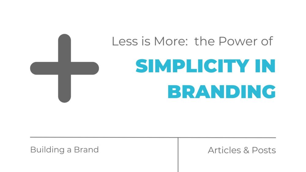 Less is More The Power of Simplicity in Branding