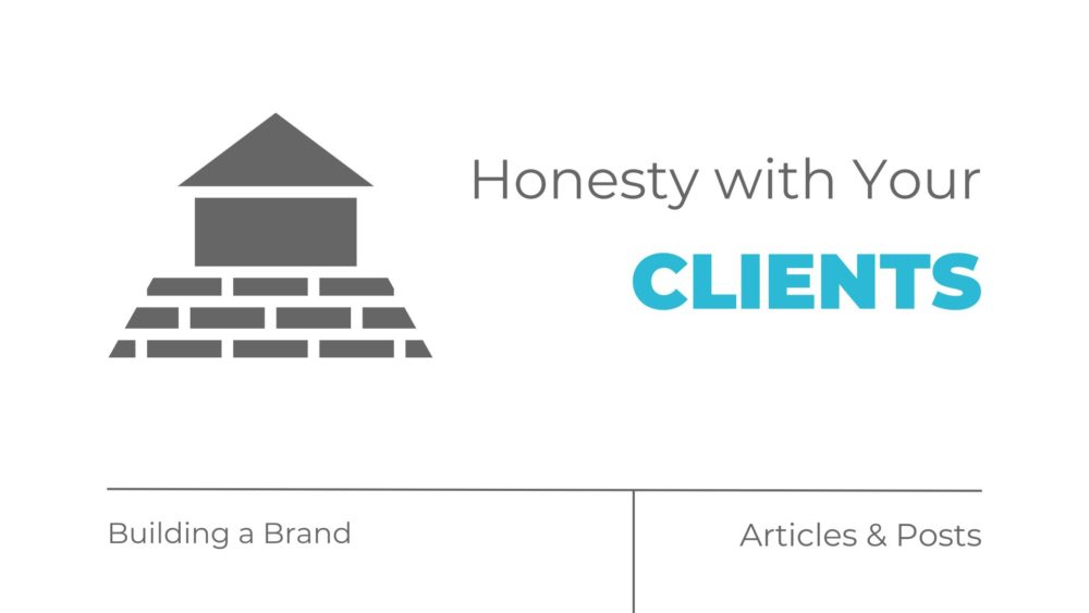 Honesty with Your Clients