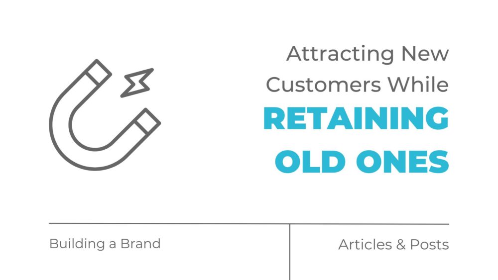 Attracting New Customers While Retaining Old Ones