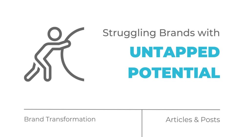 Struggling Brands with Untapped Potential