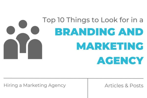 Top 10 Things to Look for in a Branding and Marketing Agency