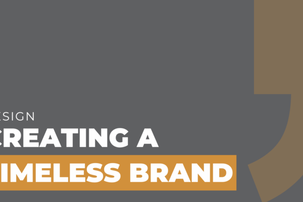Creating a Timeless Brand