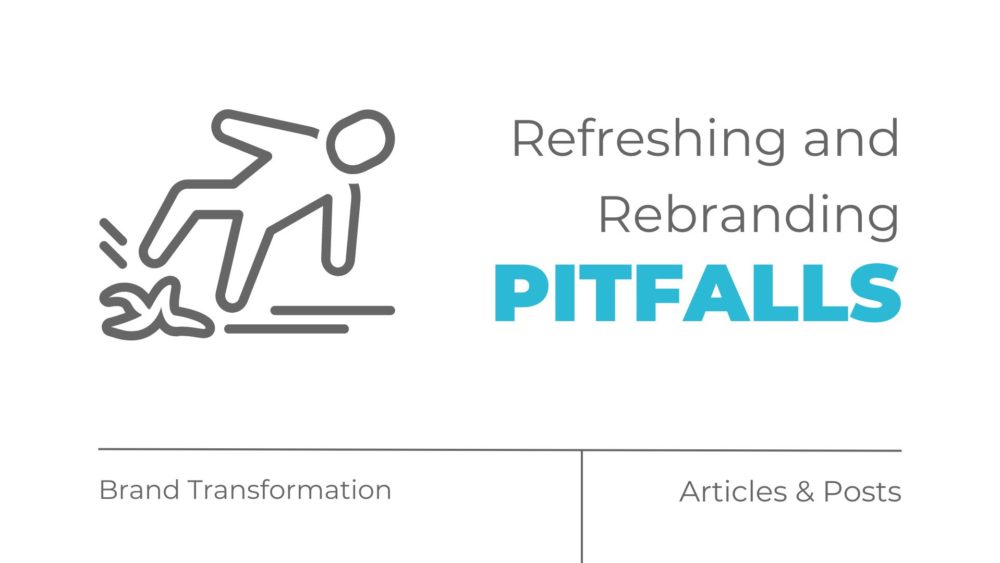 Refreshing and Rebranding Pitfalls