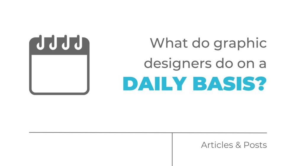 What do graphic designers do on a daily basis?