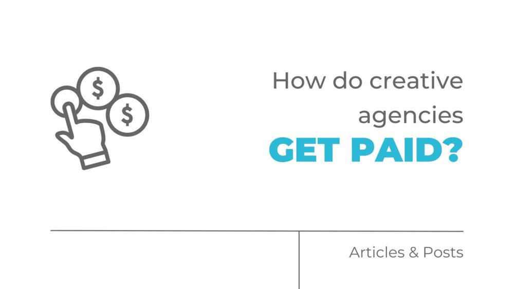 How do creative agencies get paid?