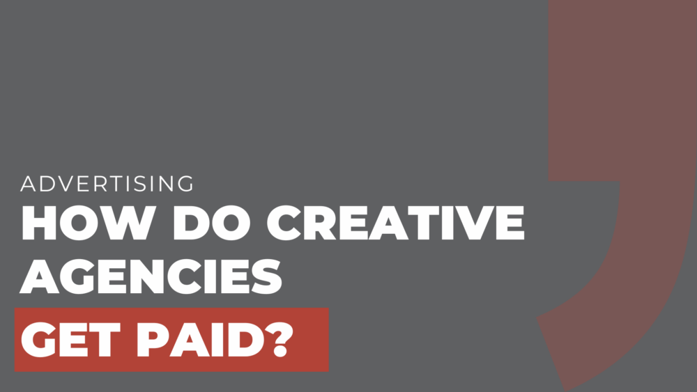 How do creative agencies get paid