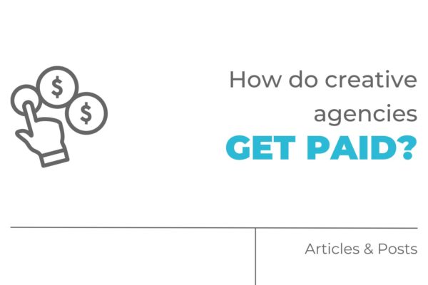 How do creative agencies get paid?