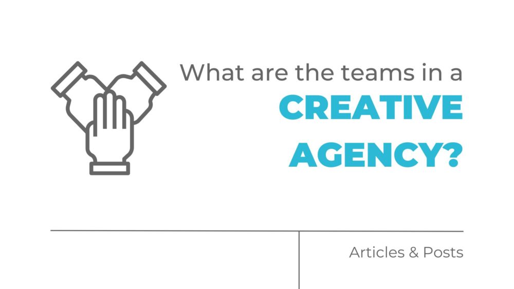 What are the teams in a creative agency?