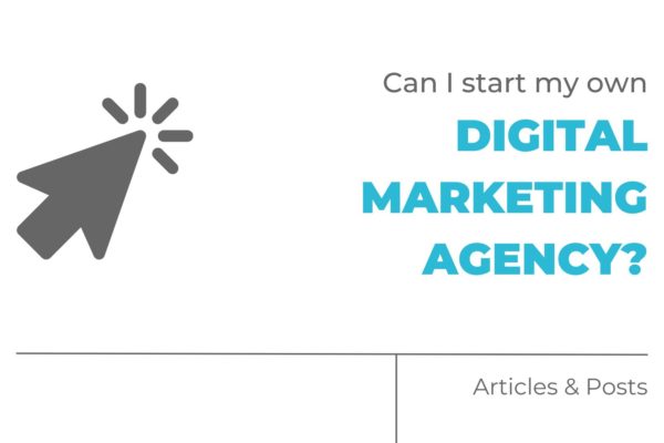 Can I start my own digital marketing agency?