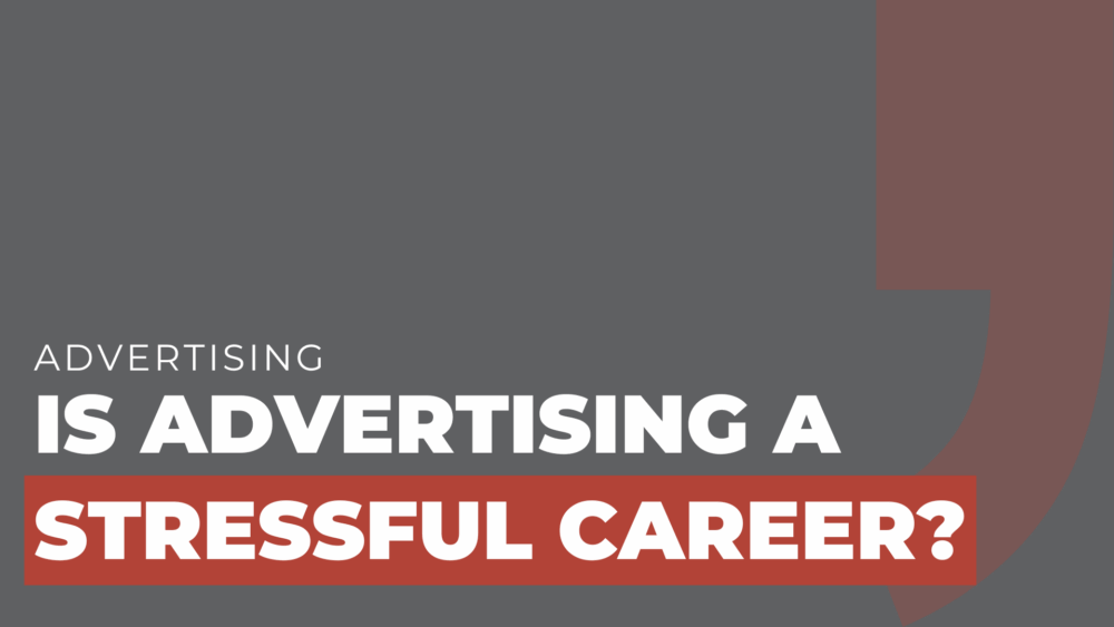 Is Advertising a Stressful Career