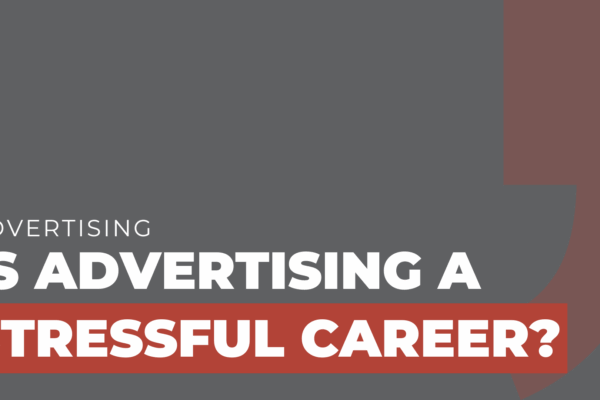 Is Advertising a Stressful Career